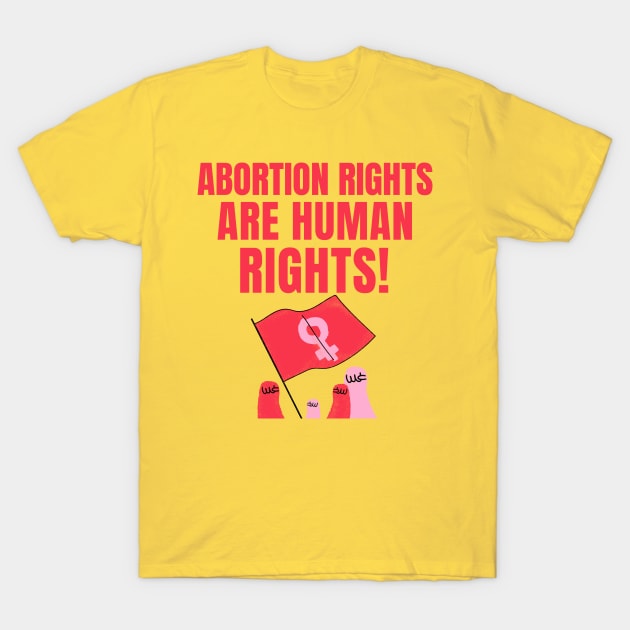 Abortion Rights Are Human Rights T-Shirt by Souls.Print